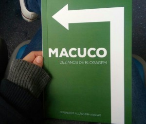 Clique aqui pra obter um exemplar do livro coletânea de posts dos dez primeiros anos do Macuco Blog (2005-2015). Música, futebol, viagens, política à esquerda, movimentos sociais, América Latina…